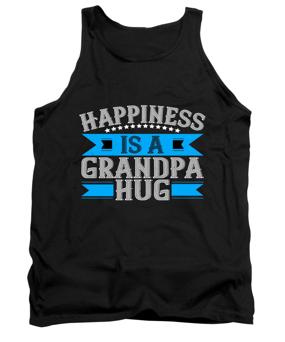 Grandpa Tank Top featuring the digital art Happiness is a grandpa hug by Jacob Zelazny