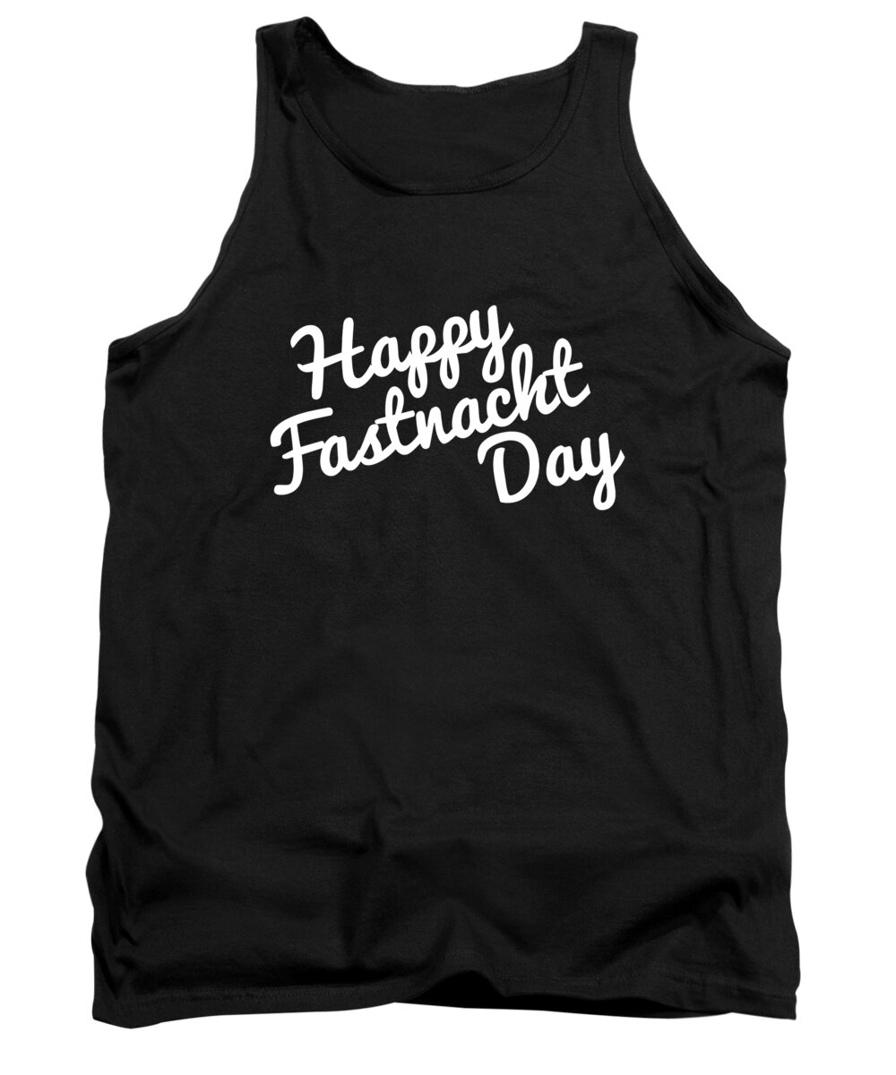 Funny Tank Top featuring the digital art Happy Fastnacht Day by Flippin Sweet Gear