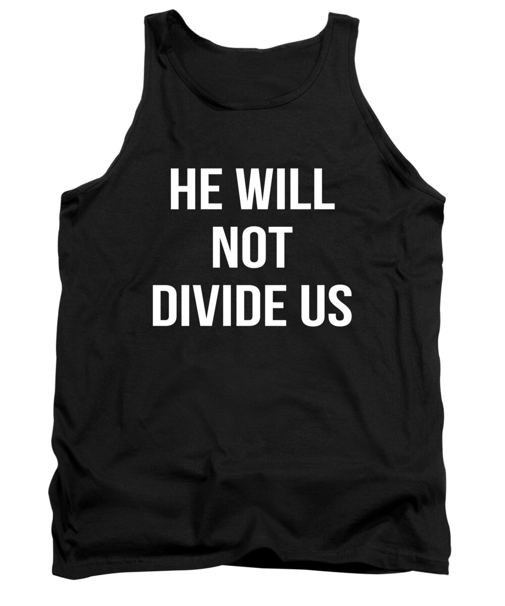 Funny Tank Top featuring the digital art He Will Not Divide Us Anti-Trump by Flippin Sweet Gear