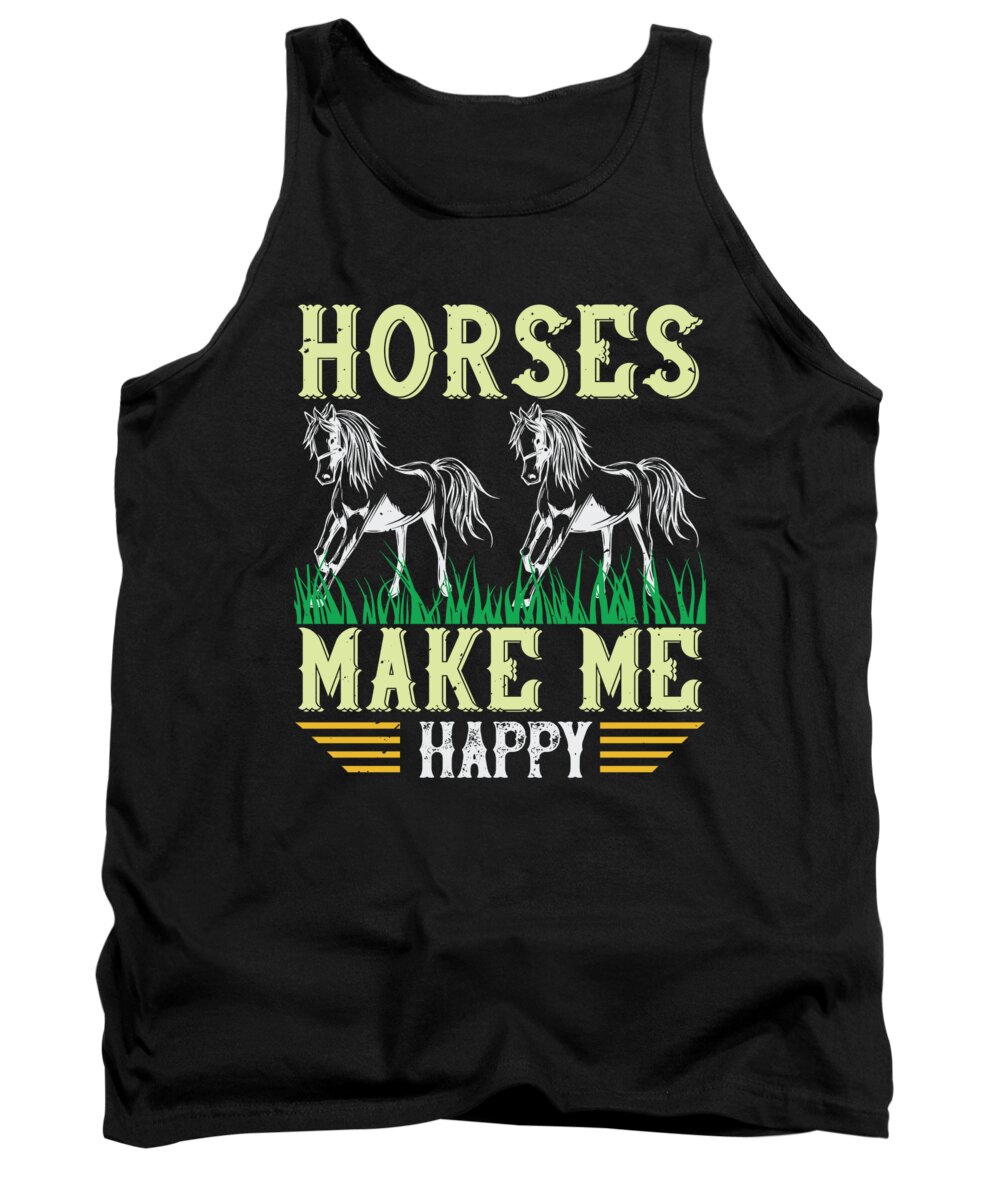 Horse Tank Top featuring the digital art Horses Make Me Happy by Jacob Zelazny