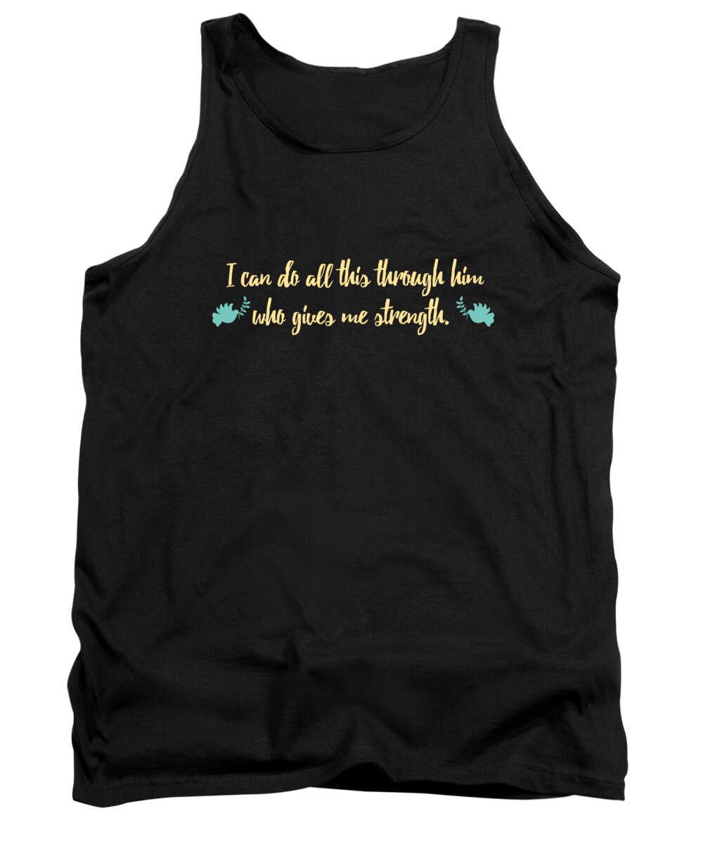 Funny Tank Top featuring the digital art I Can Do All This Through Him Who Gives Me Strength by Flippin Sweet Gear