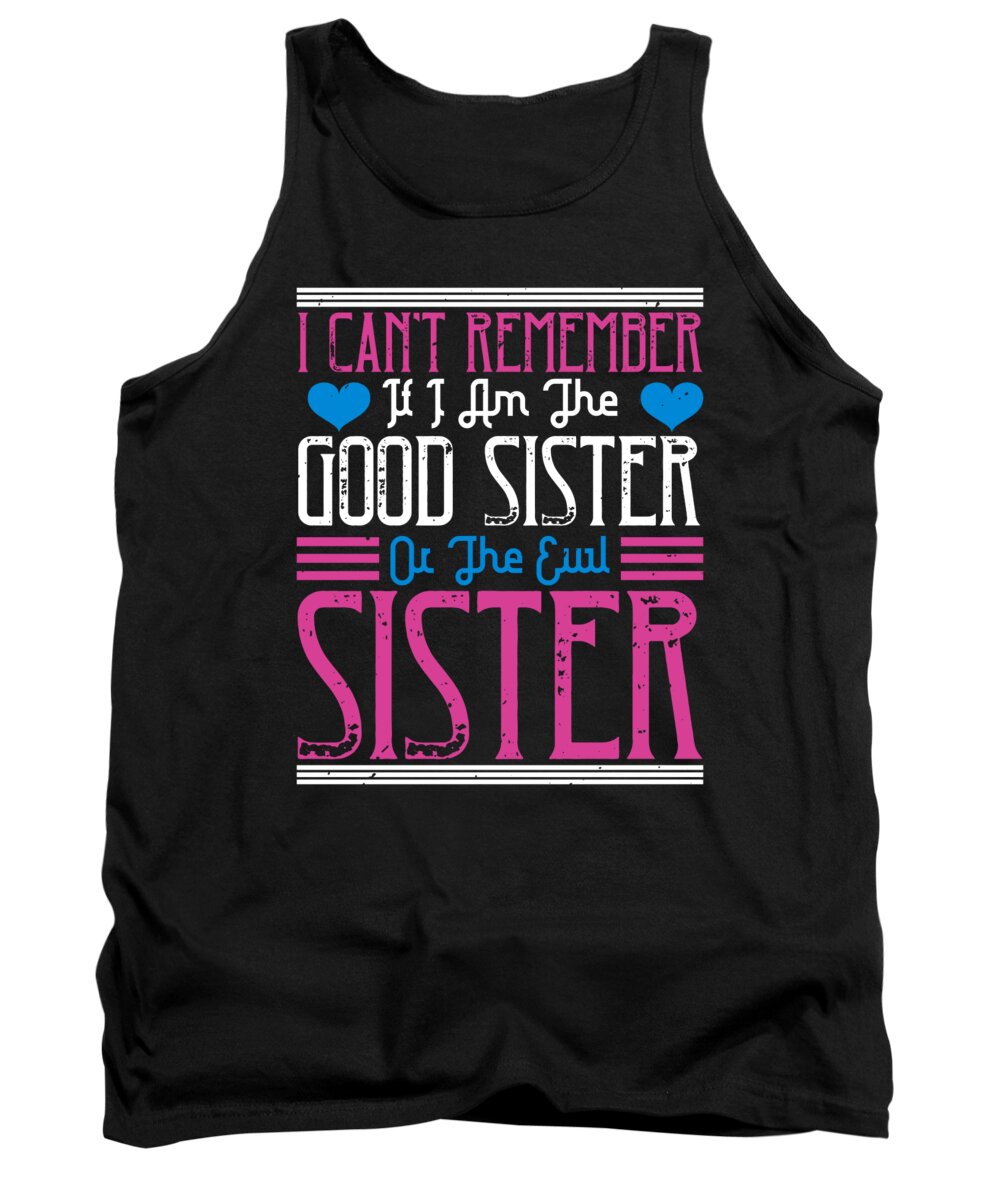 Sister Tank Top featuring the digital art I cant remember if I am the good sister or the evil sister by Jacob Zelazny