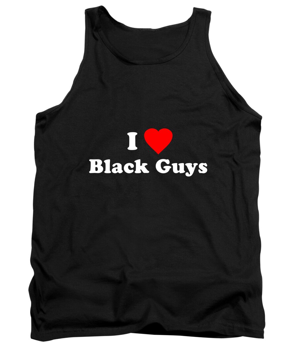 Funny Tank Top featuring the digital art I Love Black Guys by Flippin Sweet Gear