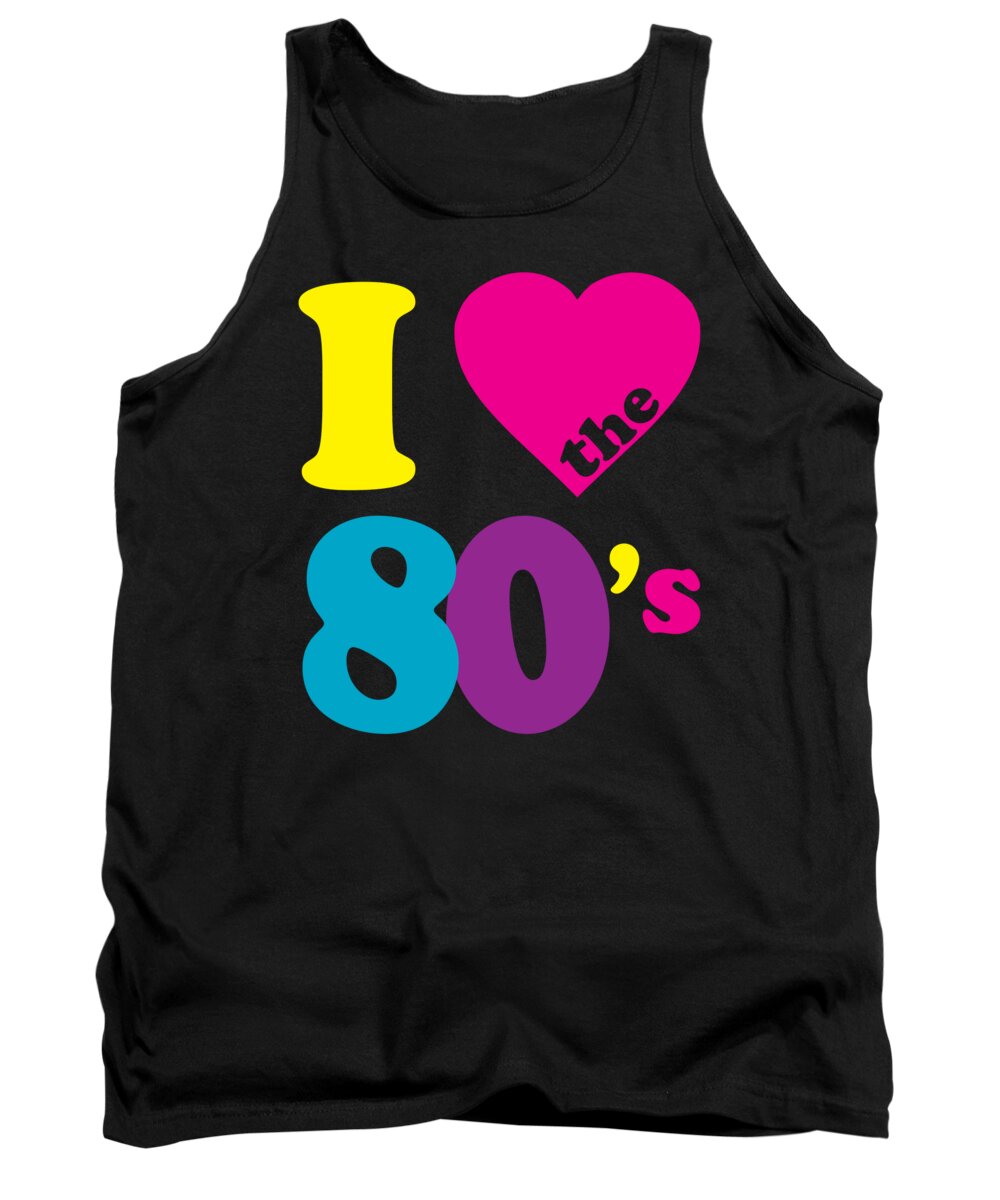Retro Tank Top featuring the digital art I Love the 80s Eighties by Flippin Sweet Gear