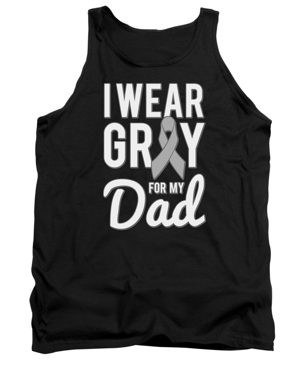 Gifts For Dad Tank Top featuring the digital art I Wear Gray For My Dad by Flippin Sweet Gear
