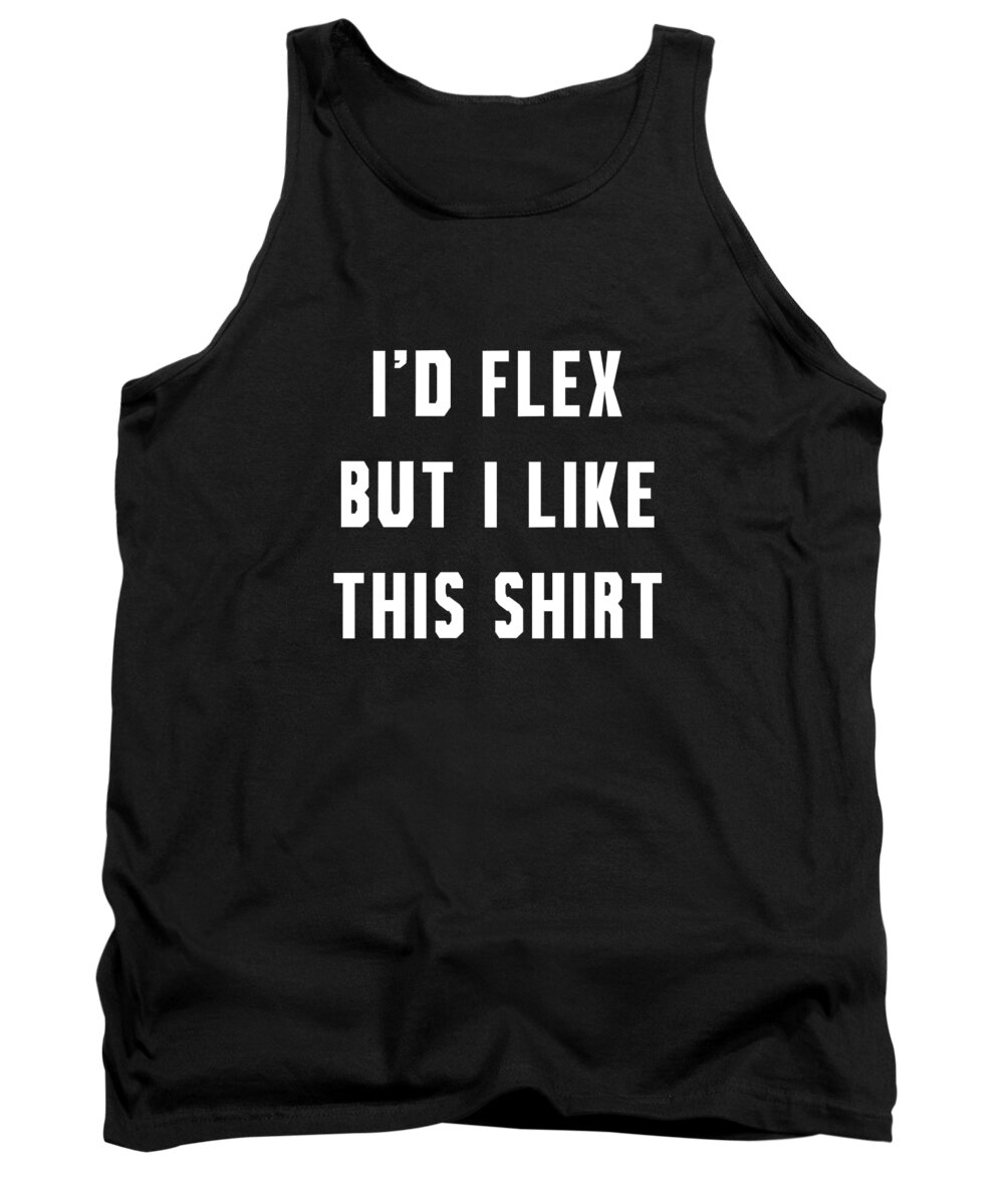 Funny Tank Top featuring the digital art Id Flex But I Like This by Flippin Sweet Gear