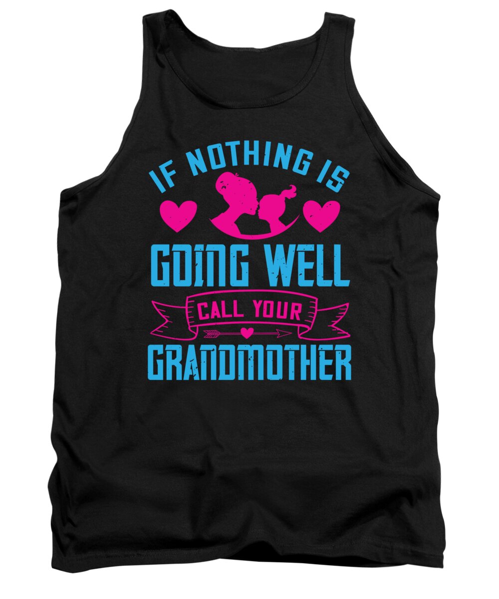 Mom Tank Top featuring the digital art If nothing is going well call your grandmother by Jacob Zelazny