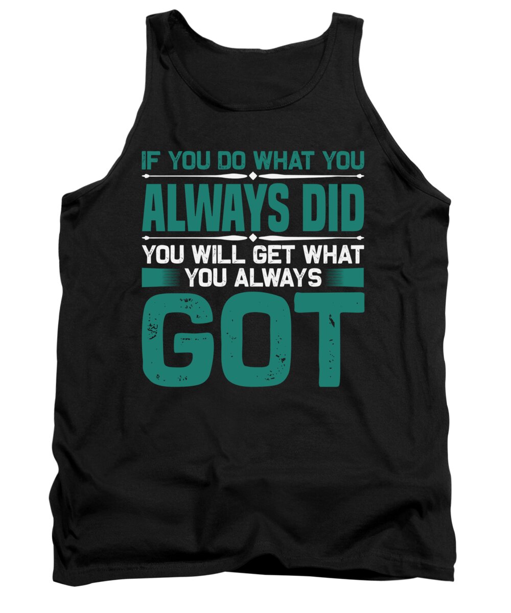 Motiviational Tank Top featuring the digital art If you do what you always did by Jacob Zelazny