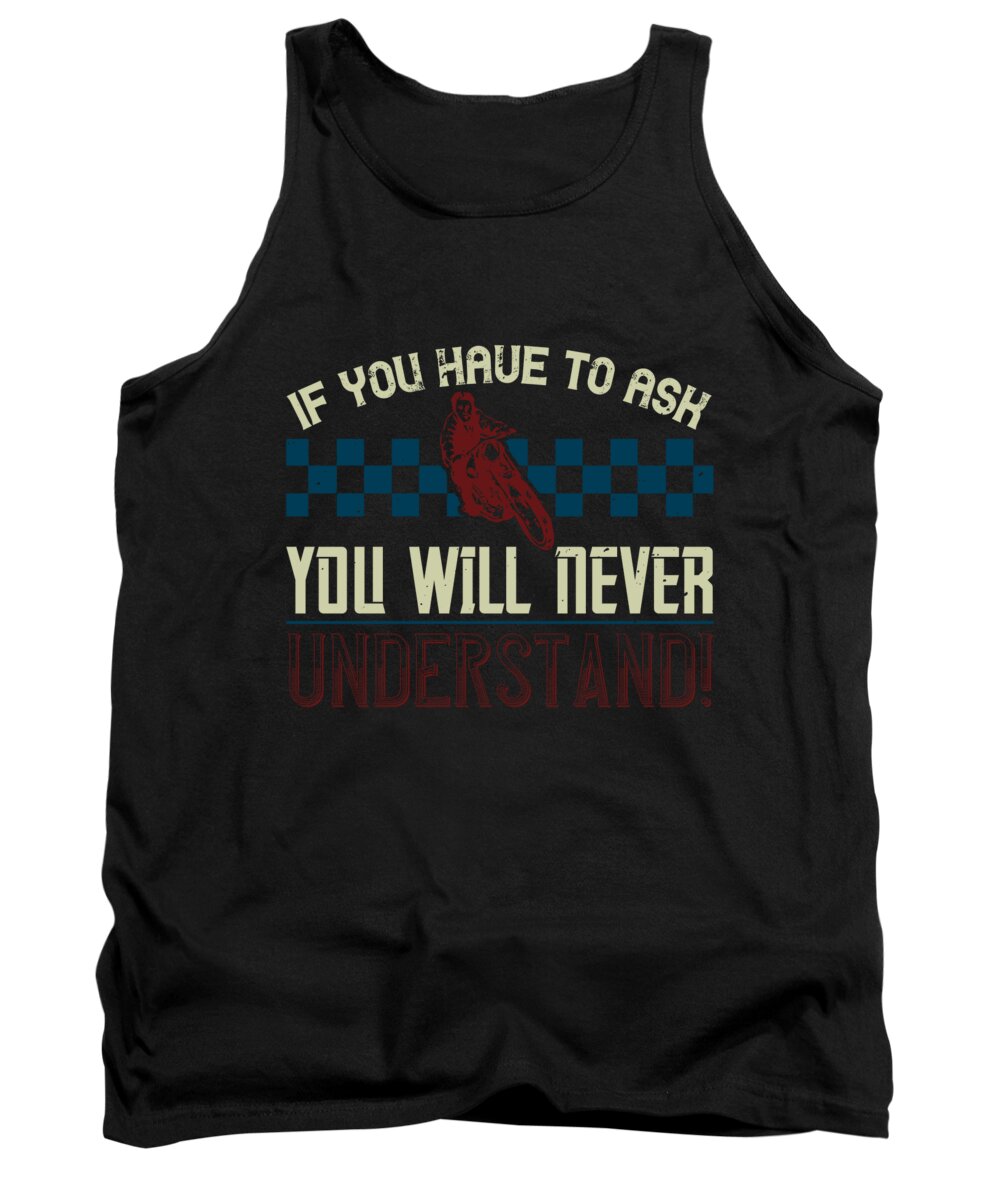 Biker Tank Top featuring the digital art If you have to ask you will never understand by Jacob Zelazny