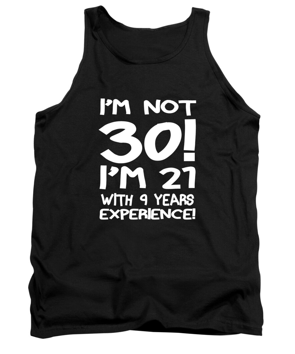 30th Birthday Gifts For Men Tank Top featuring the digital art Im Not 30 by Jacob Zelazny