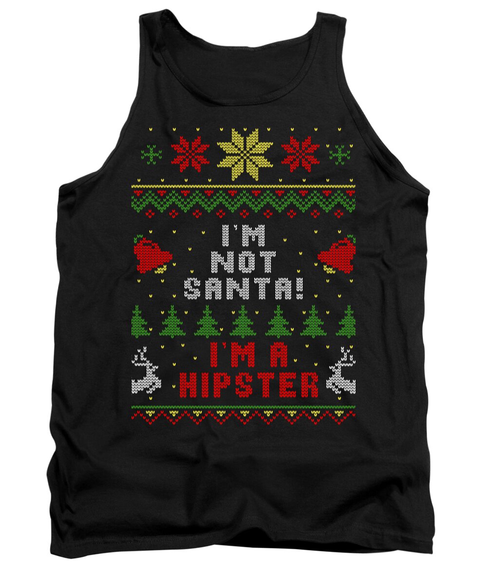 Santa Tank Top featuring the digital art Im Not Santa Im A Hipster Ugly Christmas Sweater Style by Filip Schpindel
