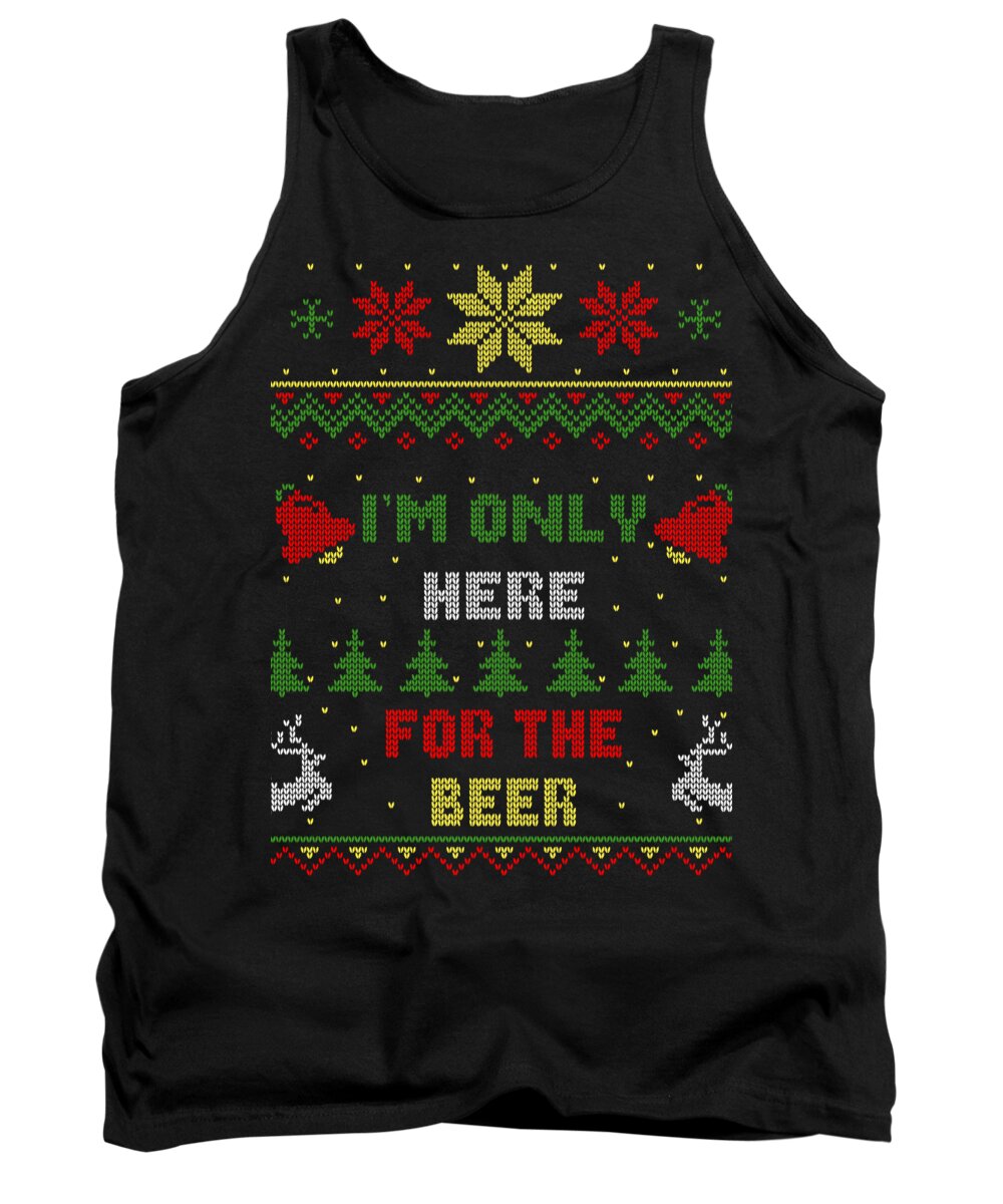 Santa Tank Top featuring the digital art Im Only Here For The Beer Ugly Christmas Sweater Style by Filip Schpindel