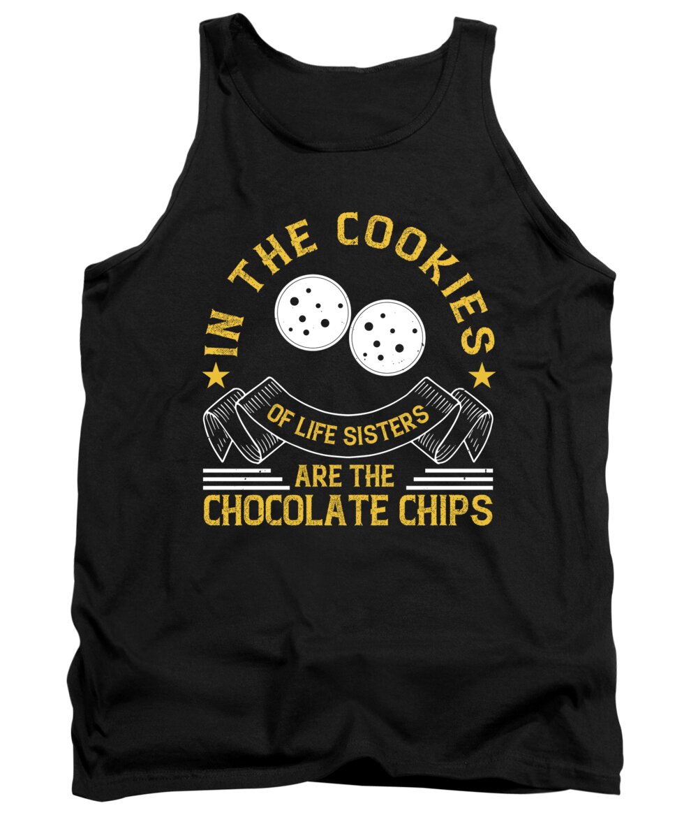 Sister Tank Top featuring the digital art In the cookies of life sisters are the chocolate chips by Jacob Zelazny