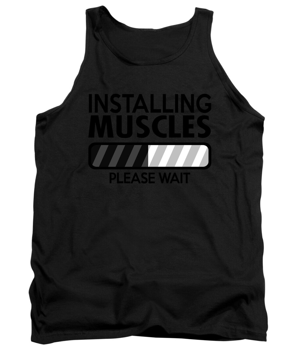 Bodybuilding Gifts Tank Top featuring the digital art Installing Muscles Please Wait by Jacob Zelazny