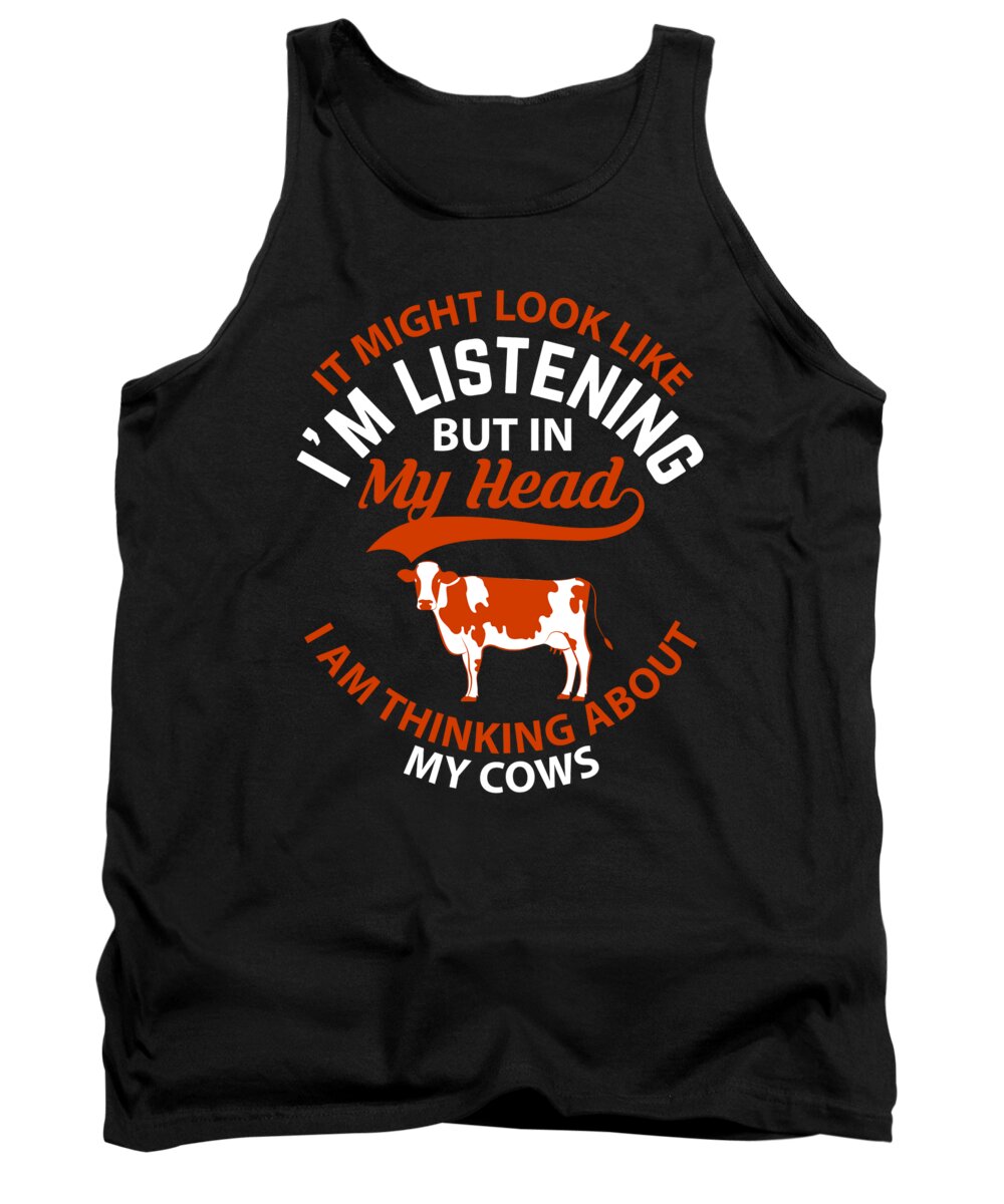 Cow Tank Top featuring the digital art It might look like Im listening but in my head I am thinking about my cows by Jacob Zelazny