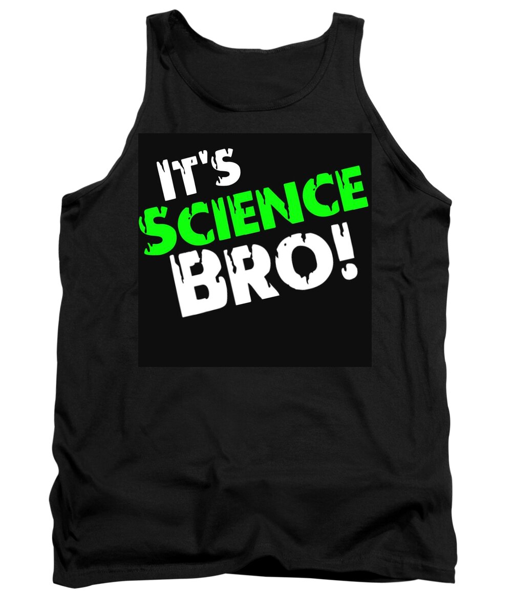  Tank Top featuring the digital art It's Science Bro by Tony Camm