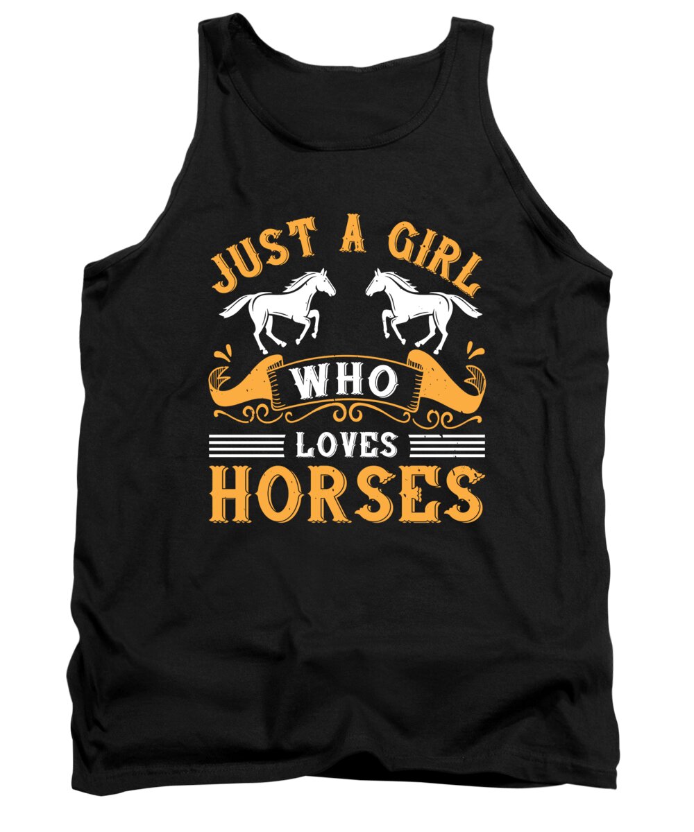 Horse Tank Top featuring the digital art Just A Girl Who Loves Horses by Jacob Zelazny