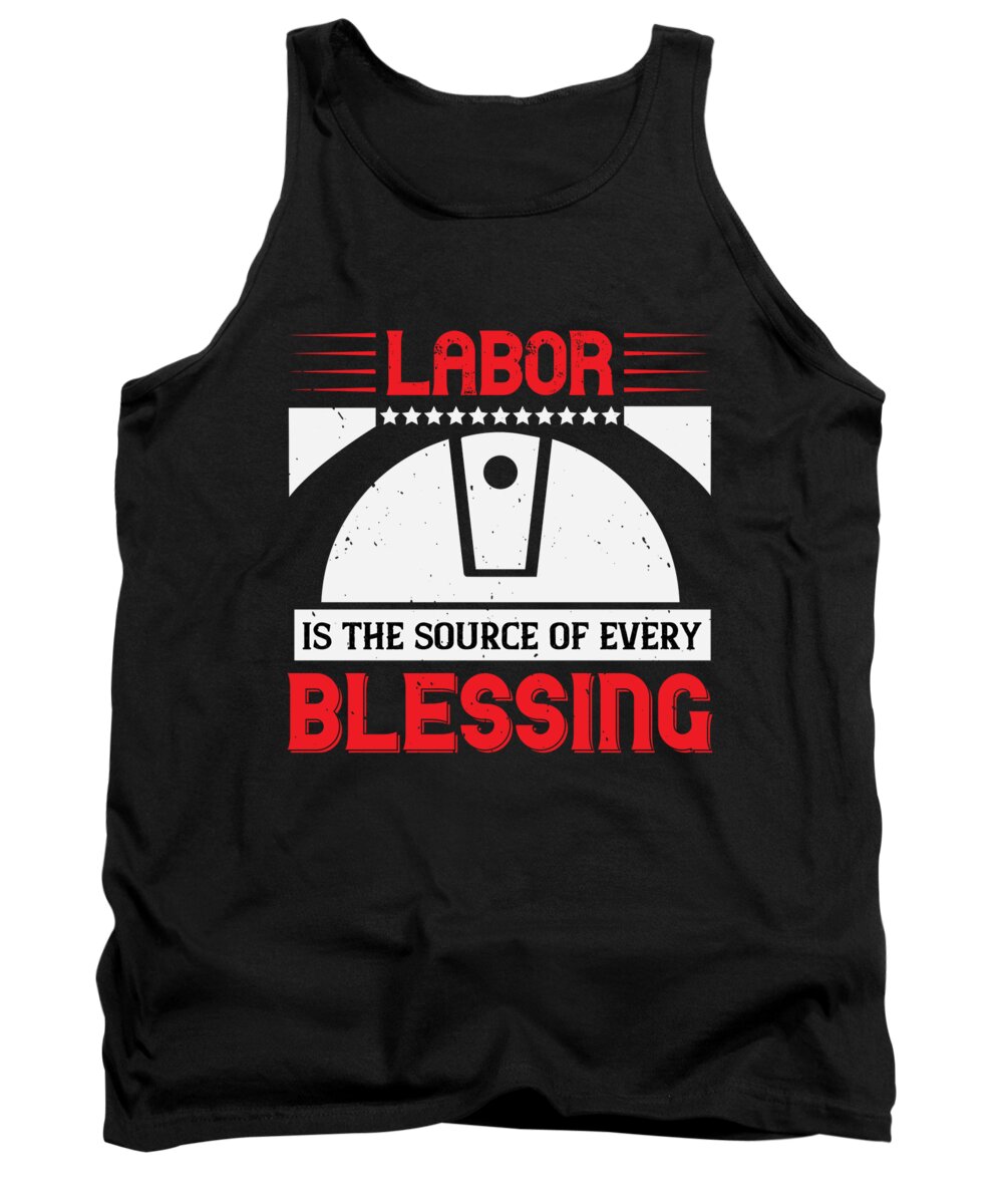 Labor Day Tank Top featuring the digital art Labor is the source of every blessing by Jacob Zelazny