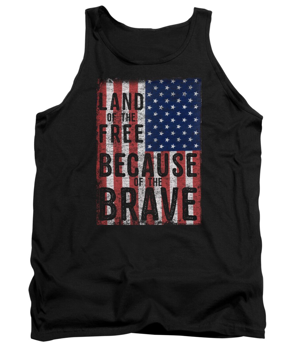 Funny Tank Top featuring the digital art Land Of The Free Because Of The Brave by Flippin Sweet Gear