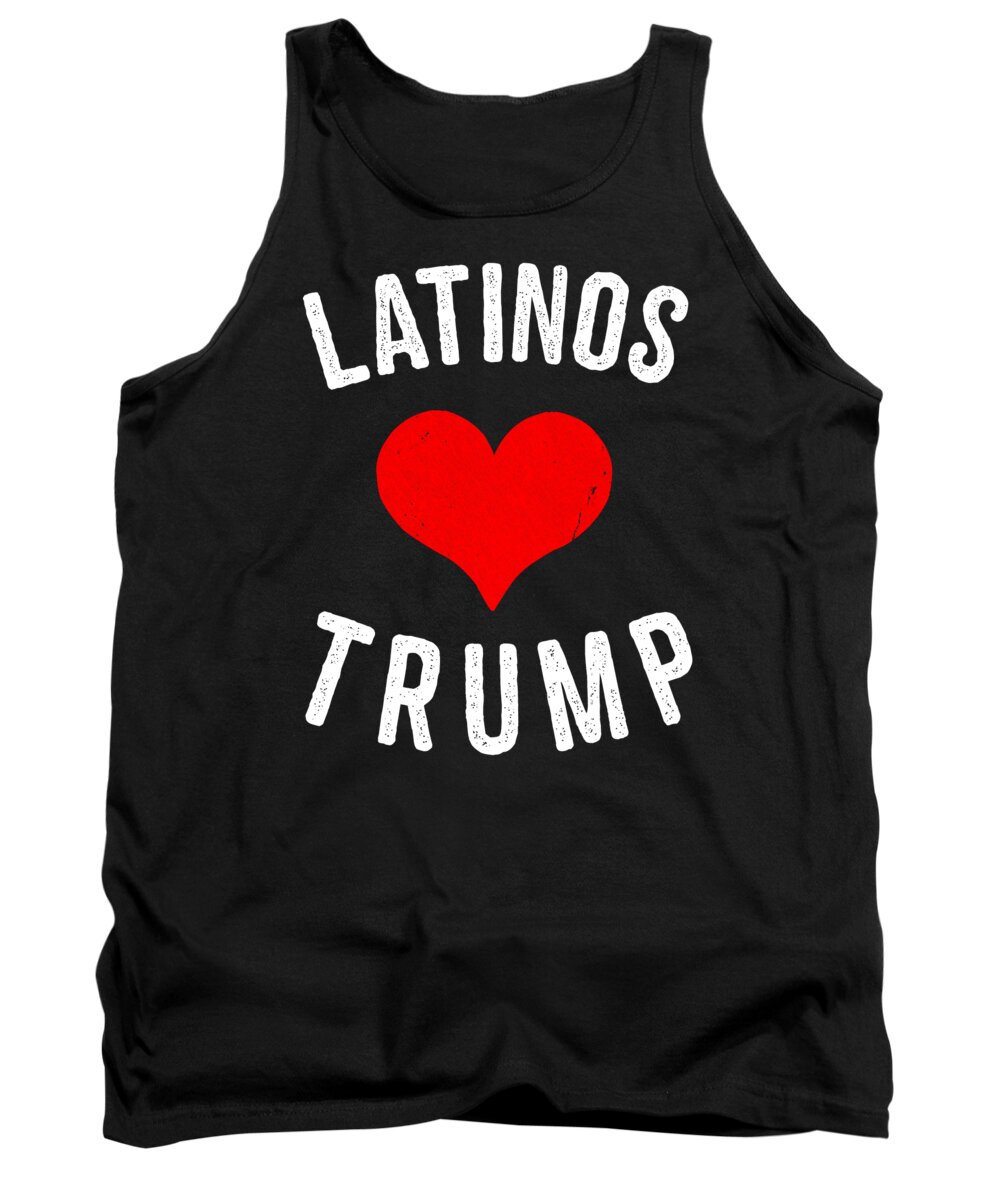Funny Tank Top featuring the digital art Latinos Love Trump by Flippin Sweet Gear