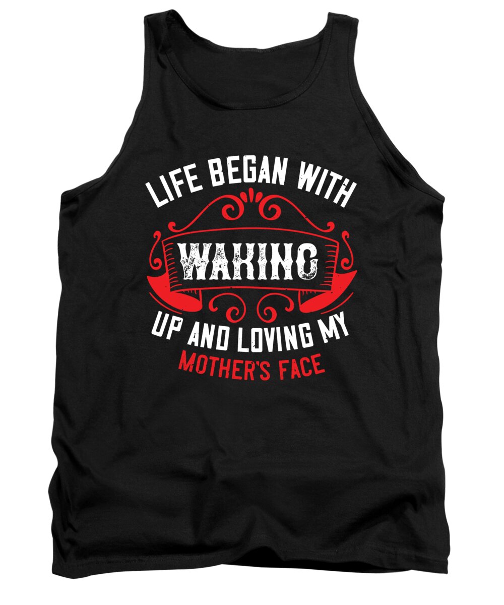 Mom Tank Top featuring the digital art Life began with waking up and loving my mothers face by Jacob Zelazny