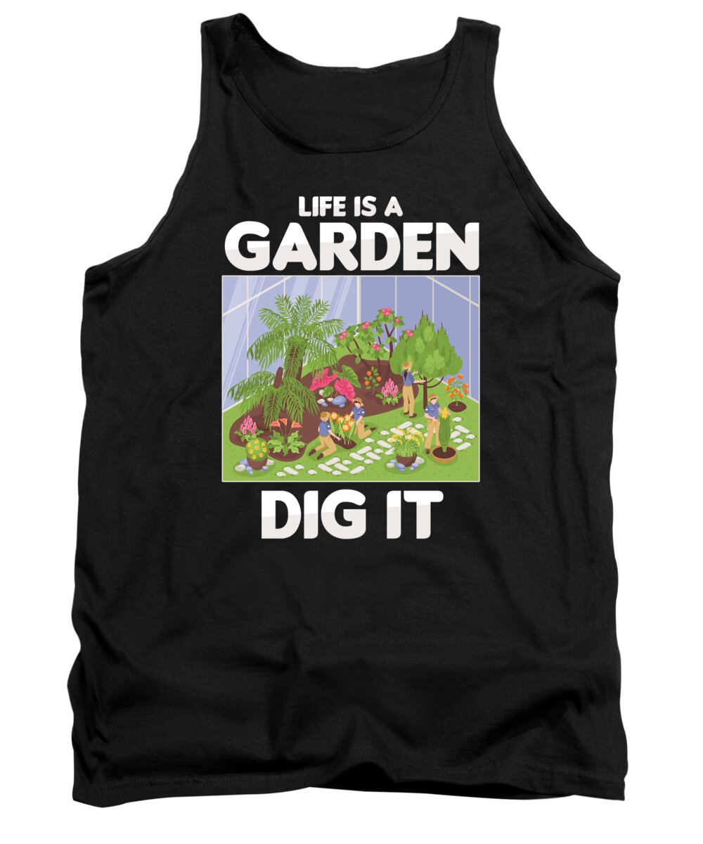 Blossom Tank Top featuring the digital art Life Is A Garden Gardening Flowers Gardener Gift by Thomas Larch