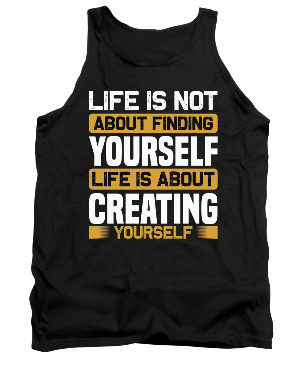 Motiviational Tank Top featuring the digital art Life is not about finding yourself by Jacob Zelazny