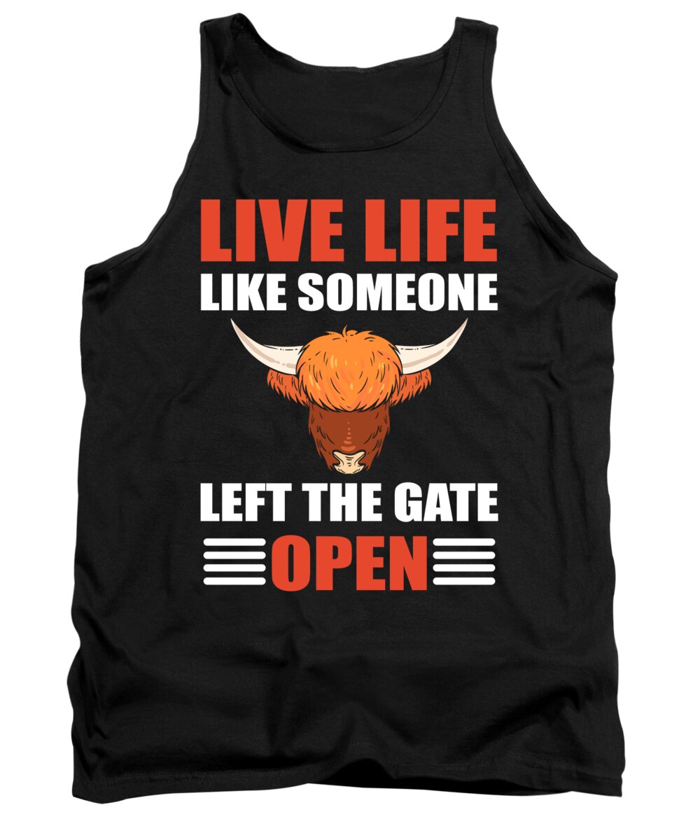 Highland Cattle Tank Top featuring the digital art Live Life Like Someone Left The Gate Open Highland Cattle by Alessandra Roth