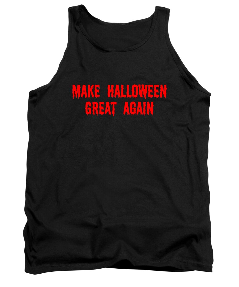 Funny Tank Top featuring the digital art Make Halloween Great Again by Flippin Sweet Gear