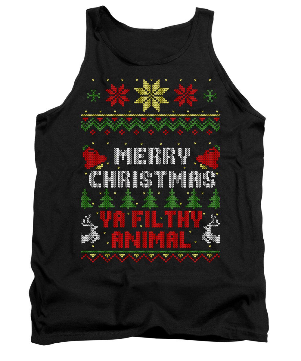 Santa Tank Top featuring the digital art Merry Christmas Ya Filthy Animal Ugly Christmas Sweater Style by Filip Schpindel