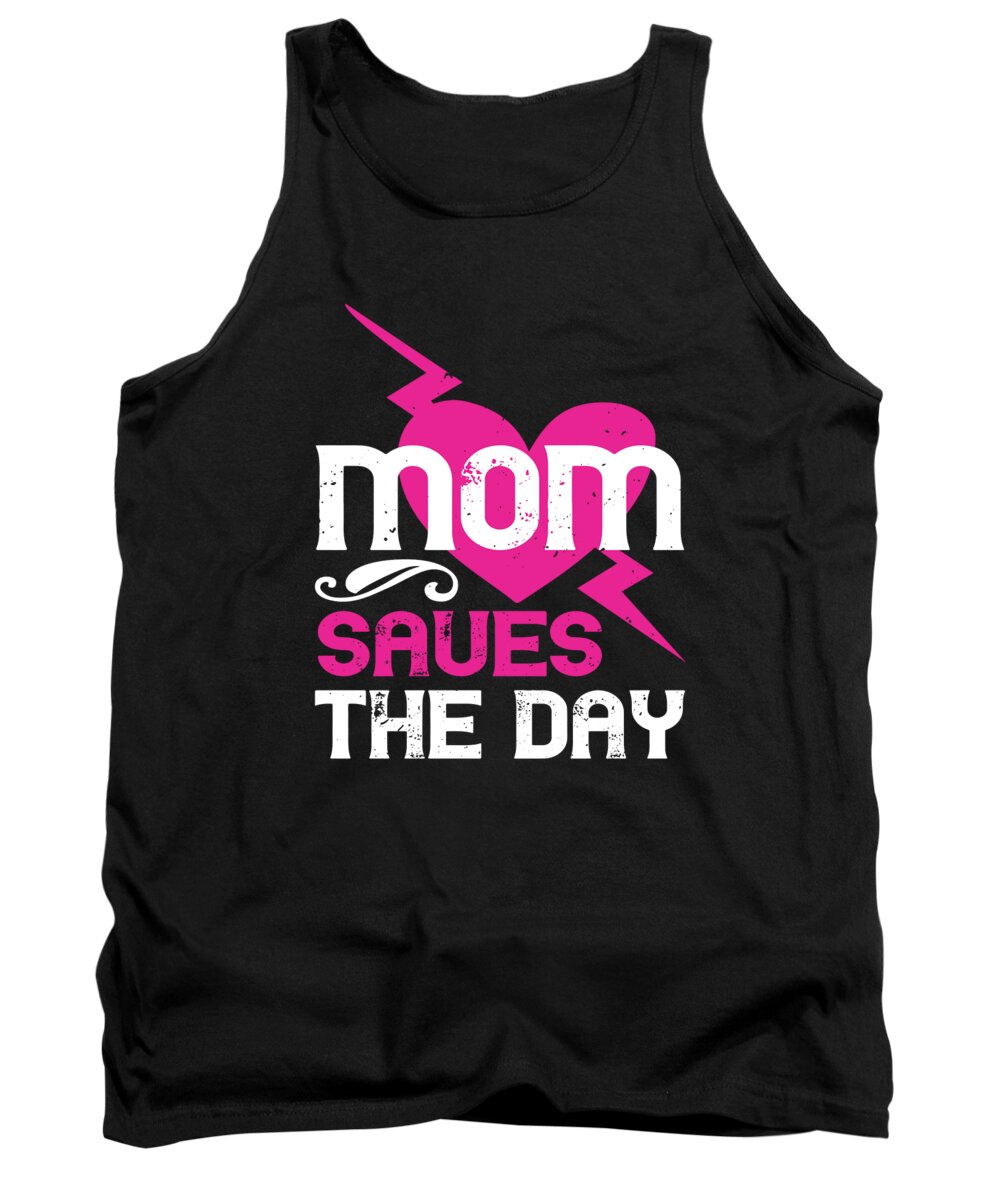 Mom Tank Top featuring the digital art Mom Saues The Day by Jacob Zelazny