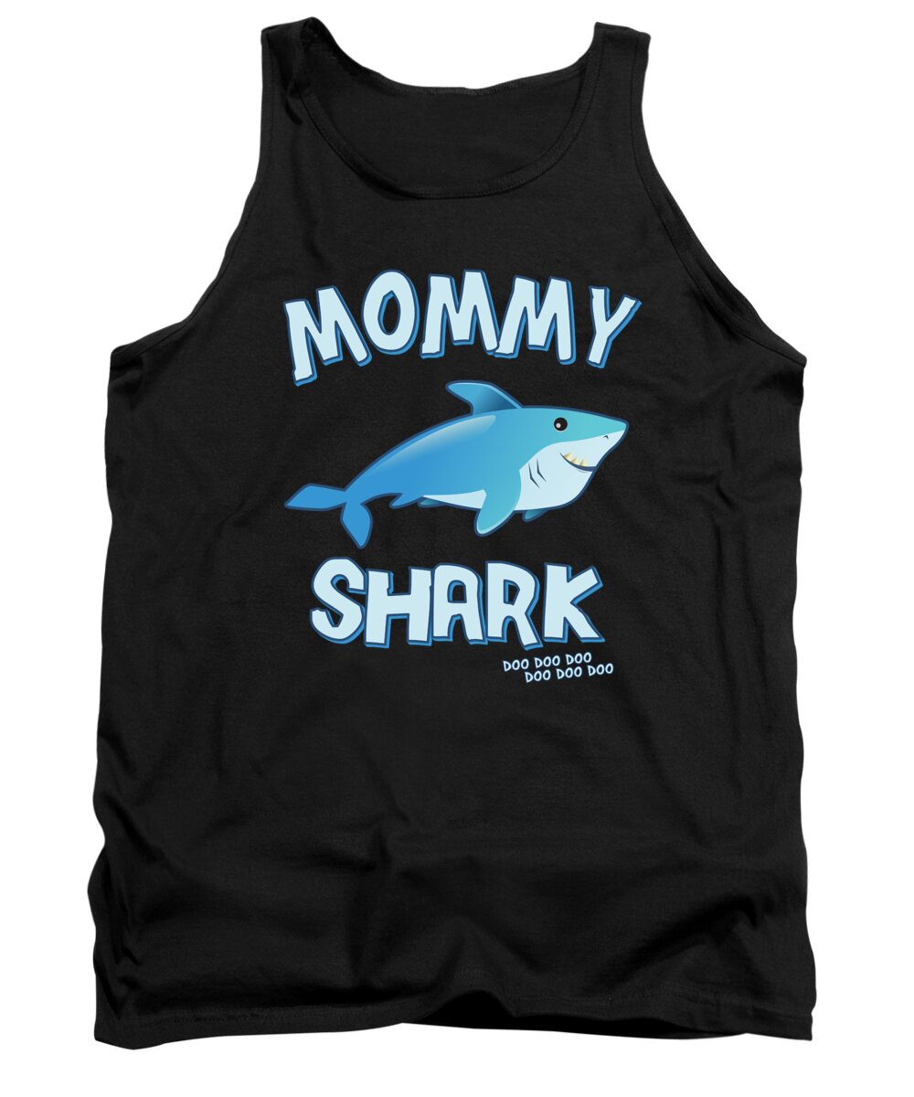 Gifts For Mom Tank Top featuring the digital art Mommy Shark Doo Doo Doo by Flippin Sweet Gear