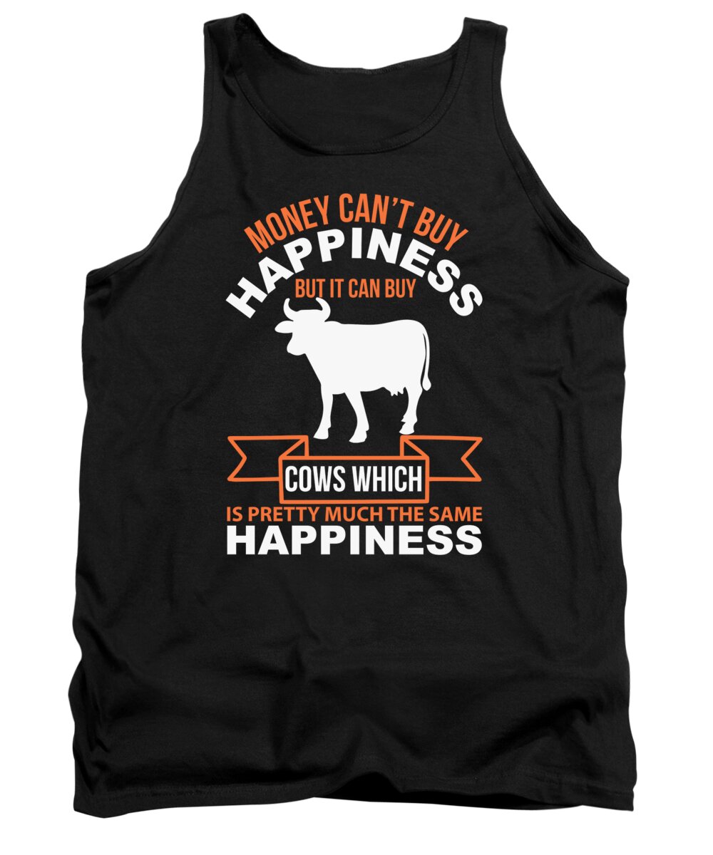 Cow Tank Top featuring the digital art Money cant buy happiness but it can buy cows which is pretty much the same happiness by Jacob Zelazny