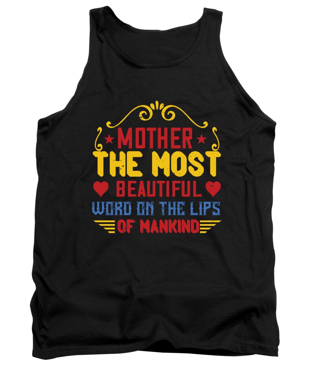 Mom Tank Top featuring the digital art Mother the most beautiful word on the lips of mankind by Jacob Zelazny