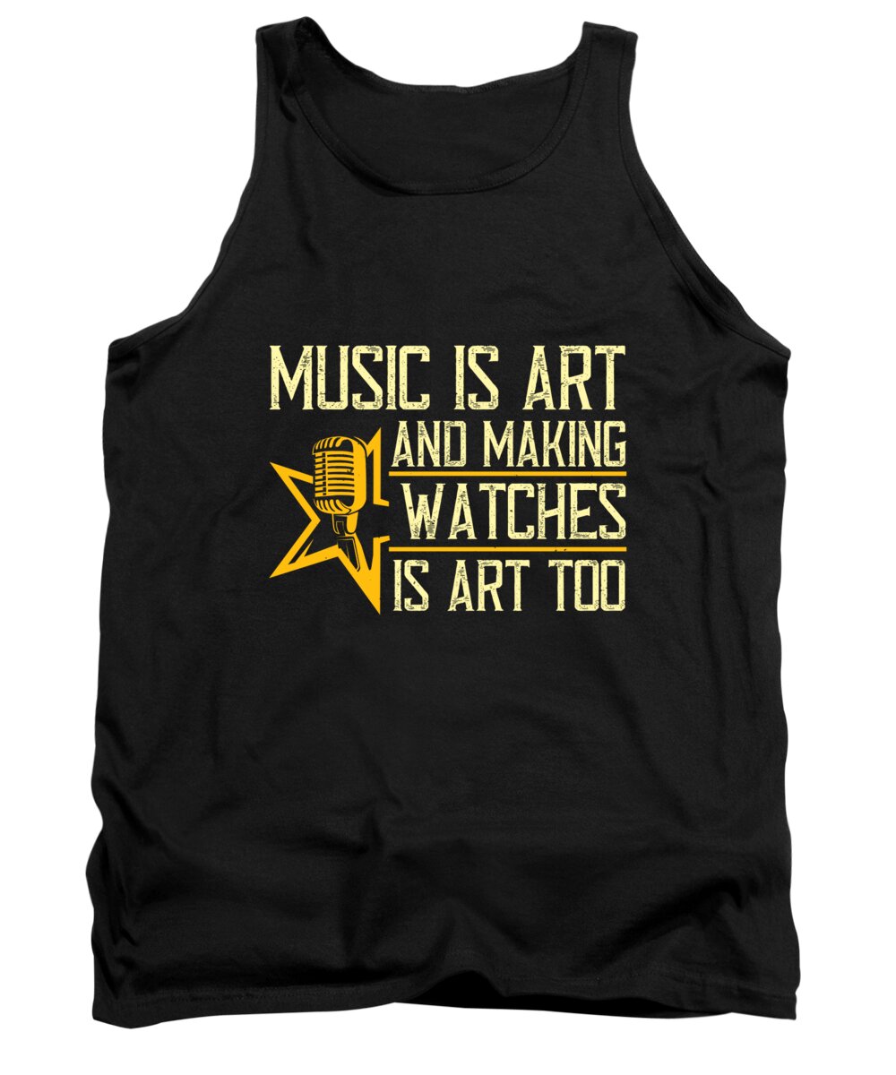 Lover Tank Top featuring the digital art Music is art and making watches is art too by Jacob Zelazny