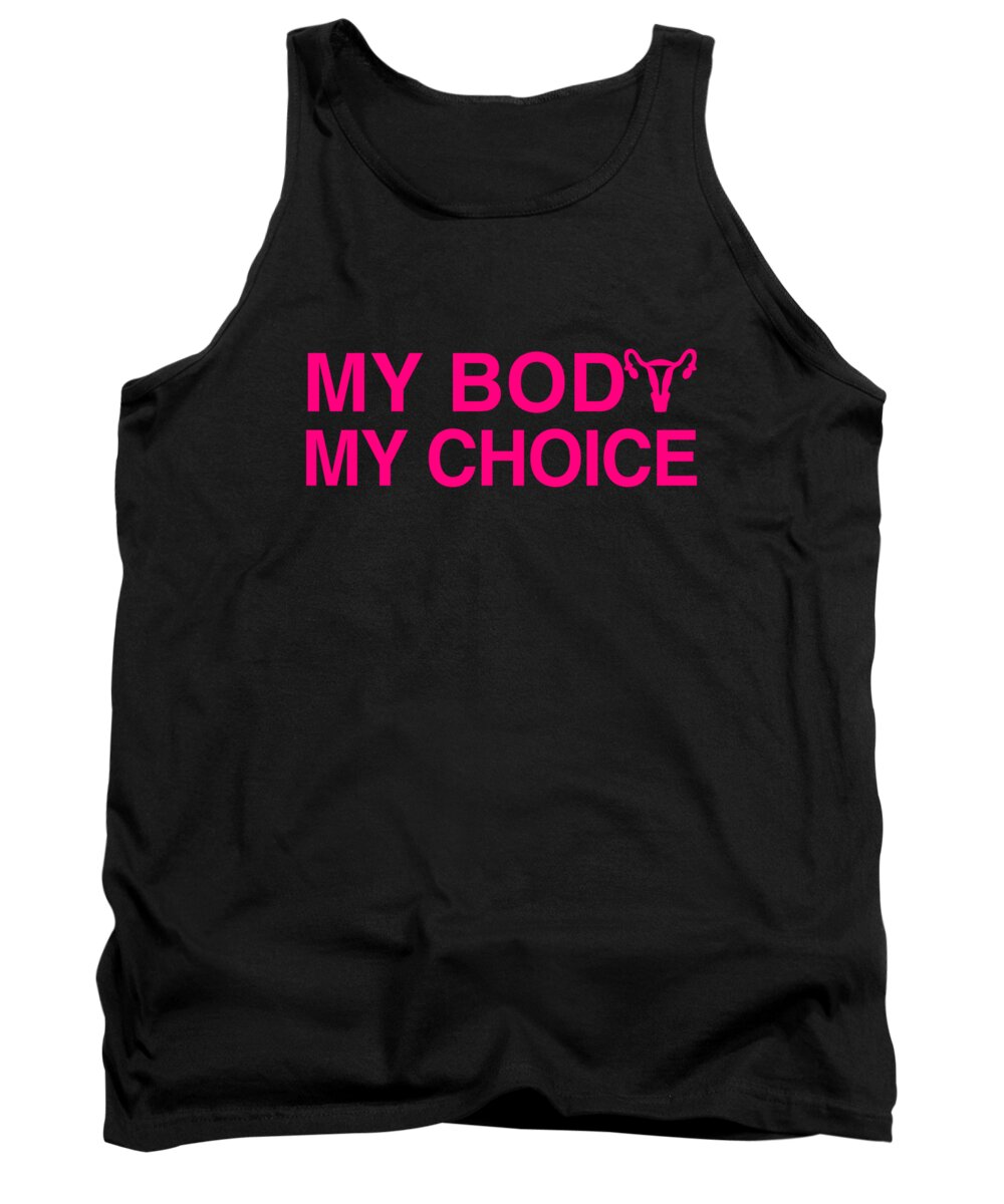 Funny Tank Top featuring the digital art My Body My Choice Womens Rights by Flippin Sweet Gear