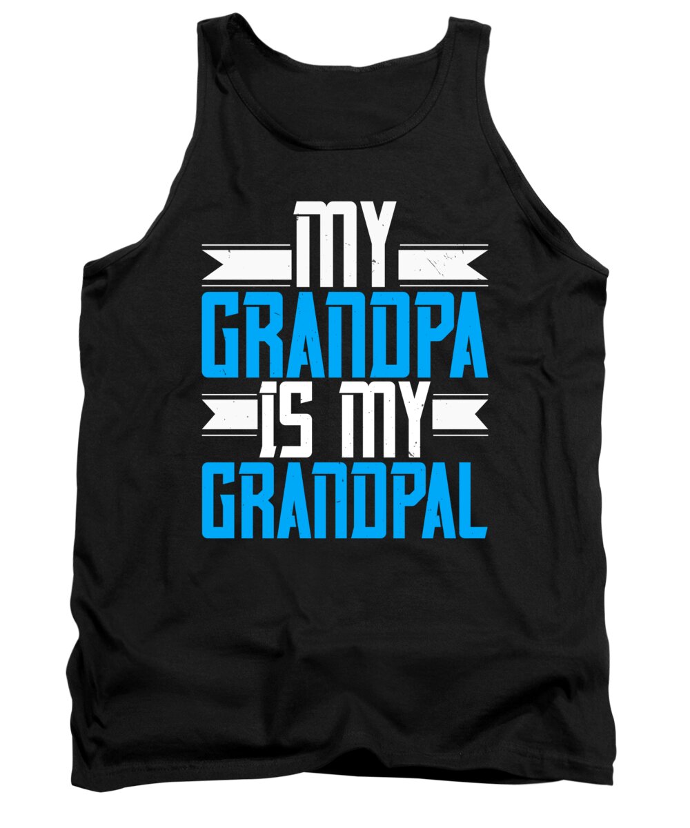 Grandpa Tank Top featuring the digital art My Grandpa is my Grandpal by Jacob Zelazny