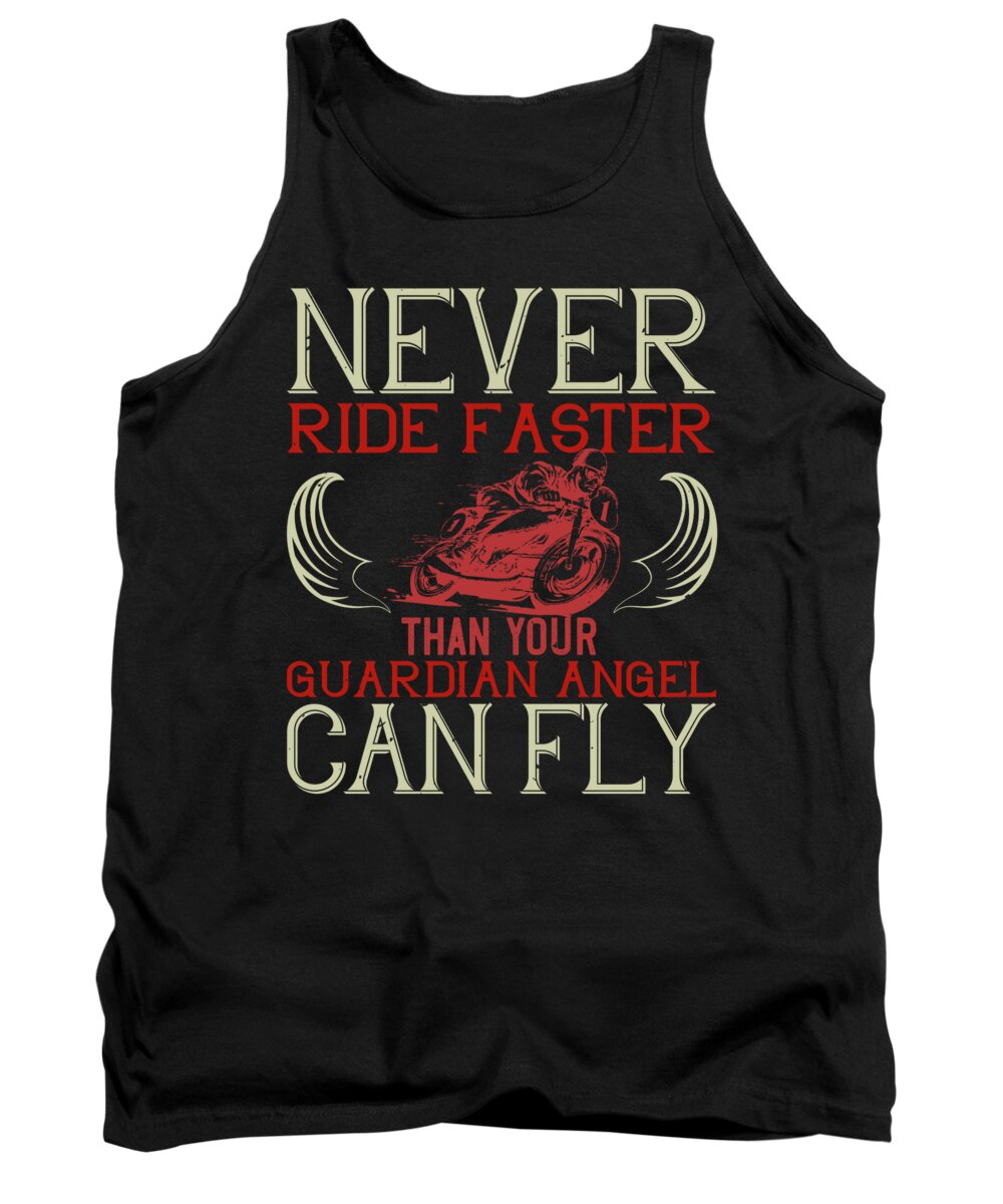 Biker Tank Top featuring the digital art Never ride faster than your guardian angel can fly by Jacob Zelazny