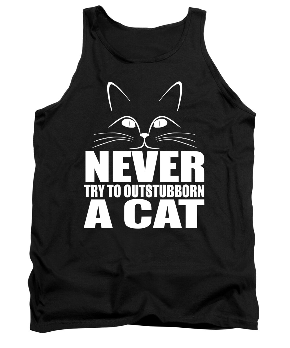 Cat Dad Tank Top featuring the digital art Never Try To Outstubborn A Cat by Jacob Zelazny
