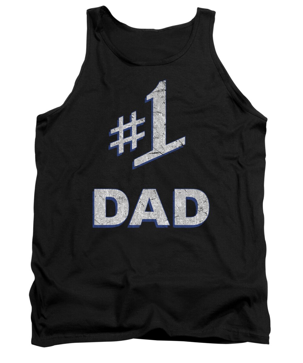 Gifts For Dad Tank Top featuring the digital art Number One 1 Dad Fathers Day Gift by Flippin Sweet Gear