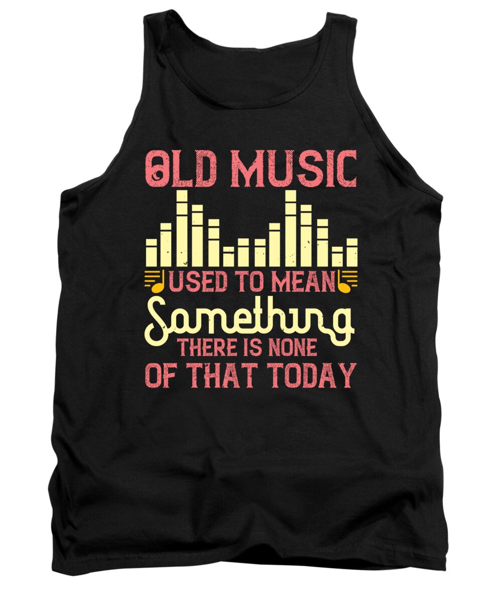 Lover Tank Top featuring the digital art Old music used to mean something There is none of that today by Jacob Zelazny