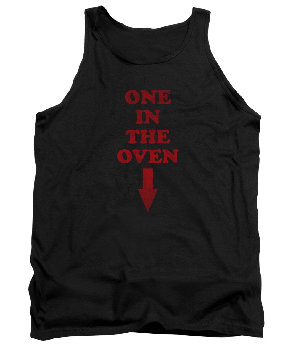 Funny Tank Top featuring the digital art One In The Oven Expecting Pregnant by Flippin Sweet Gear