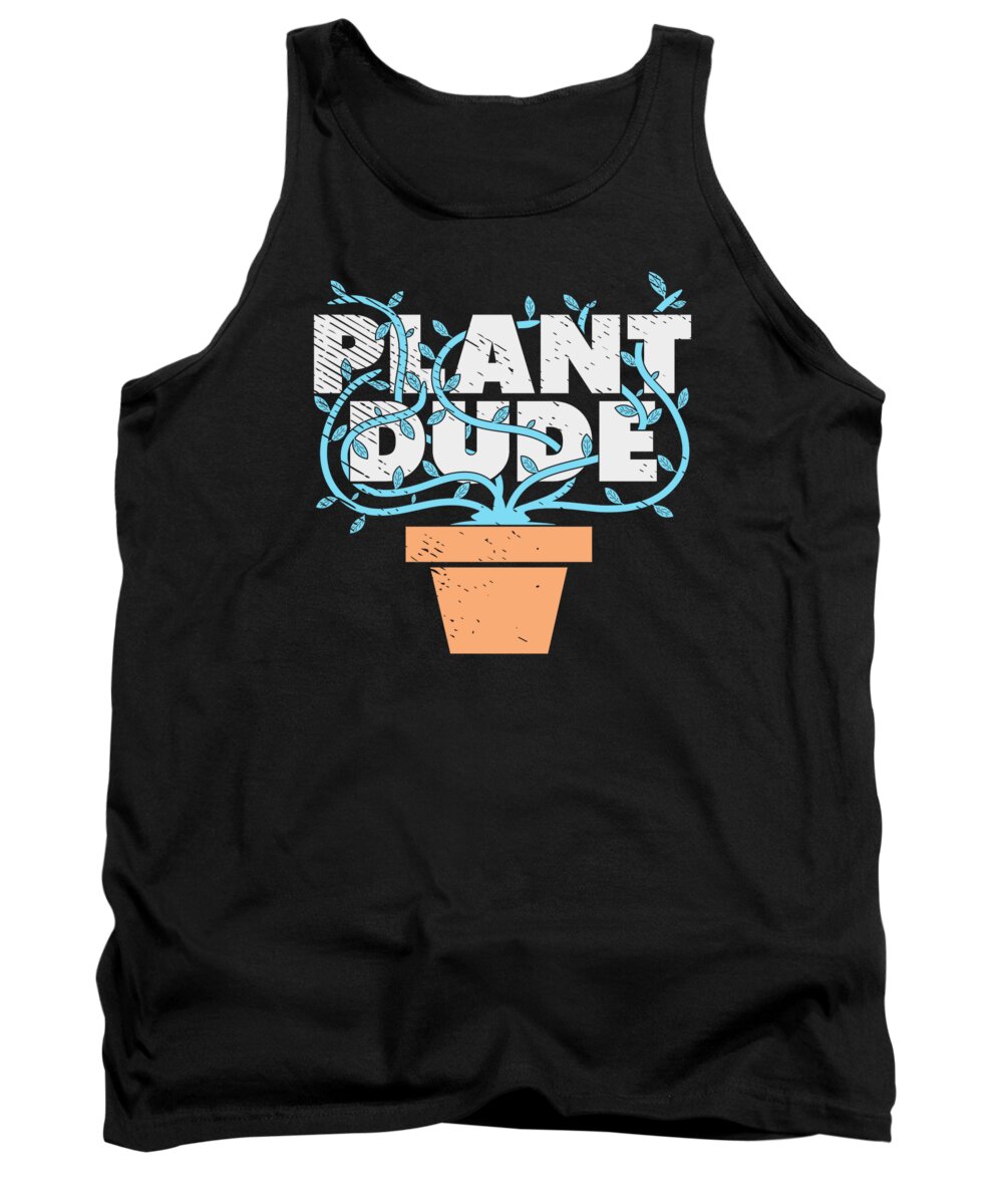 Plant Lover Tank Top featuring the digital art Plant Dude Gardener Potted Plants Landscaping Gardening Plant Lover by Toms Tee Store