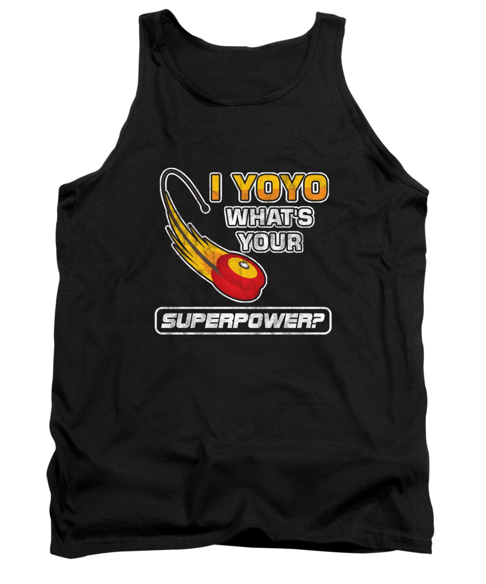 Yoyo Tank Top featuring the digital art Professional Toy Plaything Stringed Game Pastime Hobby I Yoyo Whats Your Superpower Gift by Thomas Larch