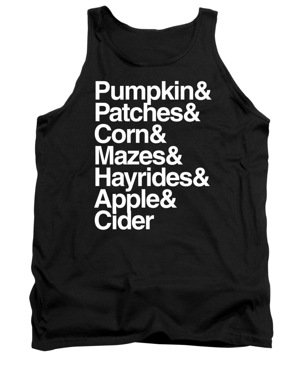 Halloween Tank Top featuring the digital art Pumpkin Patches Corn Mazes Hayrides and Apple Cider by Flippin Sweet Gear