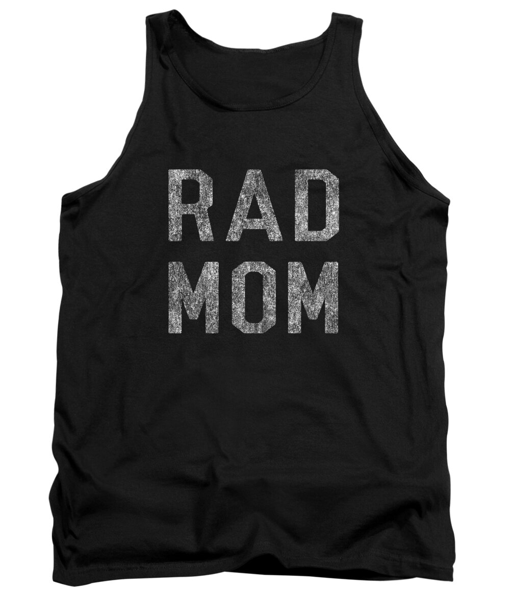 Gifts For Mom Tank Top featuring the digital art Rad Mom by Flippin Sweet Gear