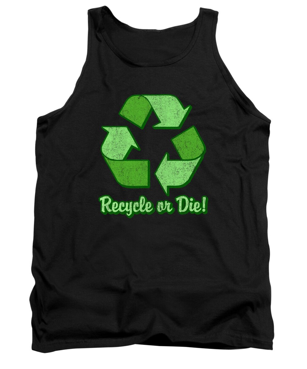 Funny Tank Top featuring the digital art Recycle Or Die Retro by Flippin Sweet Gear