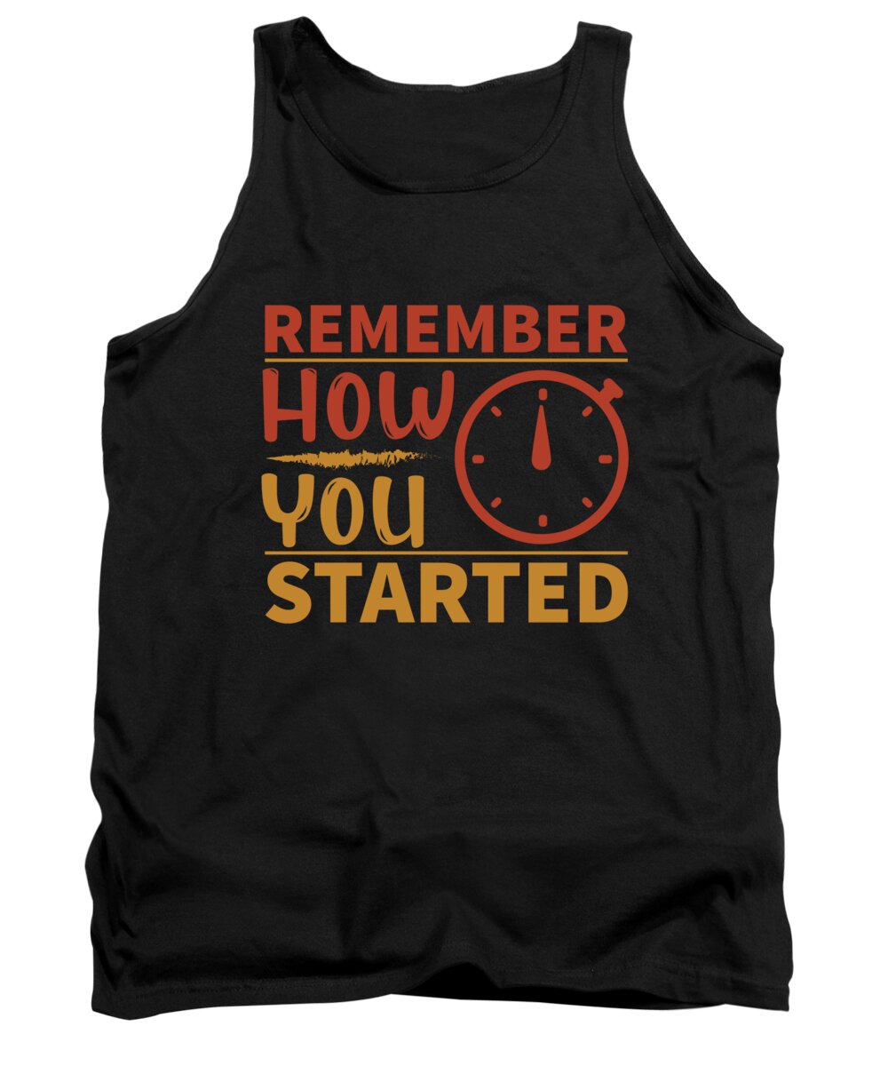 Motiviational Tank Top featuring the digital art Remember how you started by Jacob Zelazny