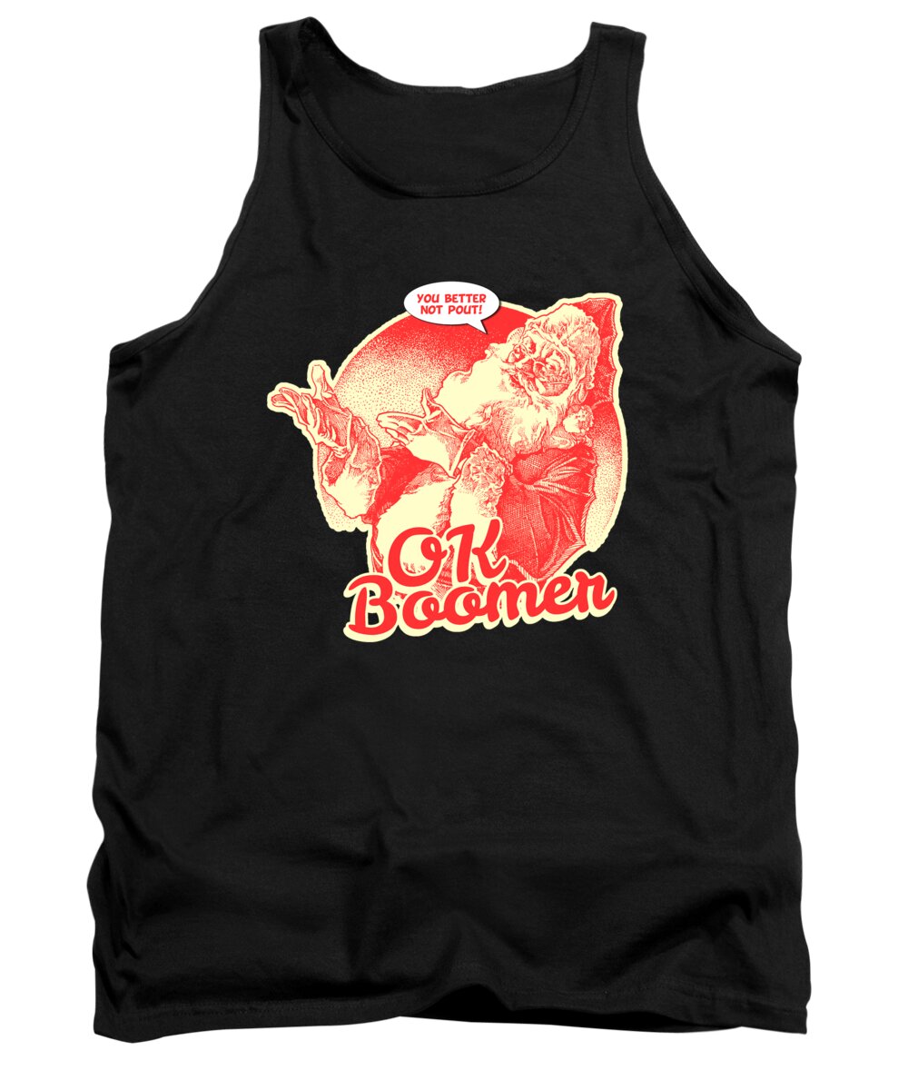 Christmas 2023 Tank Top featuring the digital art Santa OK Boomer You Better Not Pout Funny Christmas by Flippin Sweet Gear