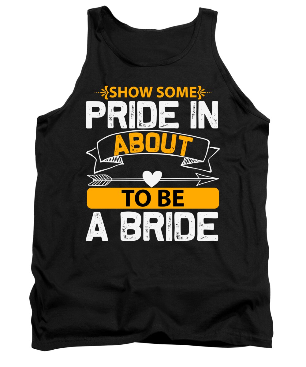 Bride Tank Top featuring the digital art Show some pride in about to be a bride by Jacob Zelazny